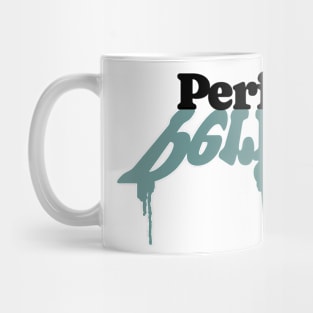 PERFECT Mug